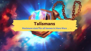 Talismans - Hero Wars Alliance