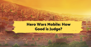 Hero Wars Mobile: How Good is Judge?