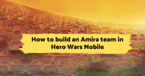 How to build an Amira team in Hero Wars Alliance